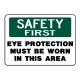 Safety First Eye Protection Must Be Worn In This Area